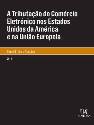 cover image of A Tributação do Comércio Eletrónico nos Estados Unidos da América e na União Europeia